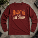 Haunted by my life choices. Halloween  Long Sleeve Tee