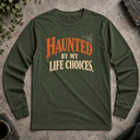 Haunted by my life choices. Halloween  Long Sleeve Tee