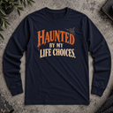 Haunted by my life choices. Halloween  Long Sleeve Tee