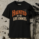 Haunted by my life choices. Halloween T-Shirt