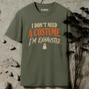 I don't need a costume Halloween T-Shirt