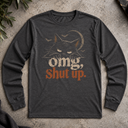 omg, shut up. Halloween cat Long Sleeve Tee
