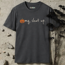 omg, shut up Halloween T-Shirt
