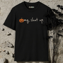 omg, shut up Halloween T-Shirt