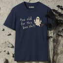 Too old for this boo shit. Halloween T-Shirt