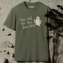 Too old for this boo shit. Halloween T-Shirt