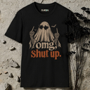 omg, shut up Ghost Halloween T-Shirt