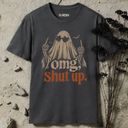 omg, shut up Ghost Halloween T-Shirt