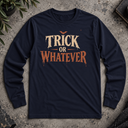 Trick or whatever Halloween Long Sleeve Tee