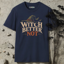 Witch Better Not Halloween T-Shirt