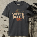 Witch Better Not Halloween T-Shirt