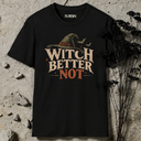 Witch Better Not Halloween T-Shirt