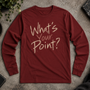 What's your point? Long Sleeve Tee
