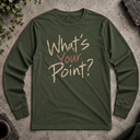 What's your point? Long Sleeve Tee
