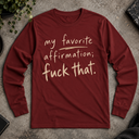 my favorite affirmation  Long Sleeve Tee