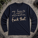 my favorite affirmation  Long Sleeve Tee