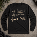 my favorite affirmation  Long Sleeve Tee