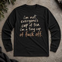 i'm not everyone's cup of tea. Long Sleeve Tee