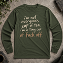 i'm not everyone's cup of tea. Long Sleeve Tee