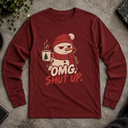 omg, shut up  snowman Long Sleeve Tee