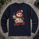 omg, shut up  snowman Long Sleeve Tee