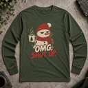 omg, shut up  snowman Long Sleeve Tee