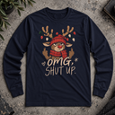 omg, shut up reindeer  Long Sleeve Tee