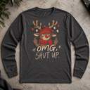 omg, shut up reindeer  Long Sleeve Tee