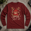 omg, shut up reindeer  Long Sleeve Tee