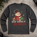 Stop staring at my balls. Long Sleeve Tee