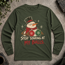 Stop staring at my balls. Long Sleeve Tee