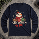 Stop staring at my balls. Long Sleeve Tee