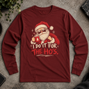 I do it for the HO's Long Sleeve Tee