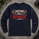 Pretend I'm Reindeer Long Sleeve Tee