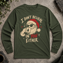 I don't believe in you either Long Sleeve Tee