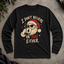 I don't believe in you either Long Sleeve Tee