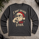 I don't believe in you either Long Sleeve Tee