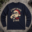 I don't believe in you either Long Sleeve Tee