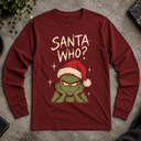 Santa who? Long Sleeve Tee