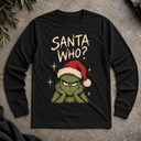 Santa who? Long Sleeve Tee