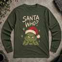 Santa who? Long Sleeve Tee
