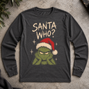 Santa who? Long Sleeve Tee