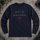 merry whatever. Long Sleeve Tee