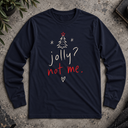 jolly? not me. Long Sleeve Tee