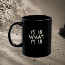 it is what it is. mug