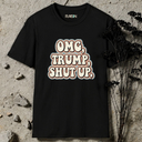 omg trump shut up retro T-Shirt