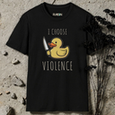 I Choose Violence Duck T-Shirt