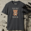 Please Don't Provoke Me. T-Shirt