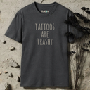 Tattoos Are Trashy Sarcastic T-Shirt