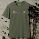 Calm As Fuck. T-Shirt